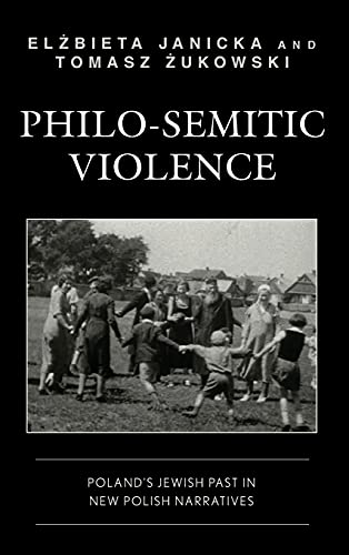 Philo-Semitic Violence: Poland's Jewish Past in New Polish Narratives (Reading Trauma and Memory)