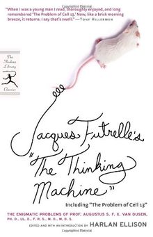 Jacques Futrelle's "The Thinking Machine": The Enigmatic Problems of Prof. Augustus S. F. X. Van Dusen, Ph. D., LL. D., F. R. S., M. D., M. D. S.: ... Problem of Cell 13 (Modern Library Classics)