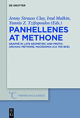 Panhellenes at Methone: Graphê in Late Geometric and Protoarchaic Methone, Macedonia (ca 700 BCE) (Trends in Classics - Supplementary Volumes, Band 44)