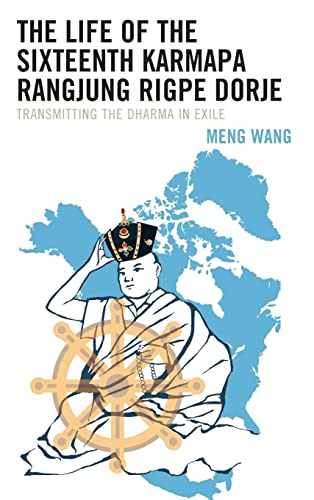 The Life of the Sixteenth Karmapa Rangjung Rigpe Dorje: Transmitting the Dharma in Exile (Studies in Modern Tibetan Culture)