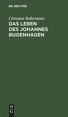 Das Leben des Johannes Bugenhagen: Nebst einem vollständigen Abdruck seiner Braunschweigischen Kirchenordnung vom Jahre 1528