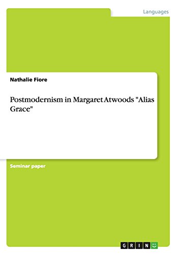 Postmodernism in Margaret Atwoods Alias Grace