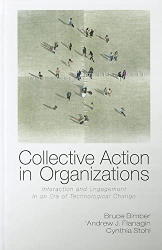 Collective Action in Organizations: Interaction and Engagement in an Era of Technological Change (Communication, Society and Politics)