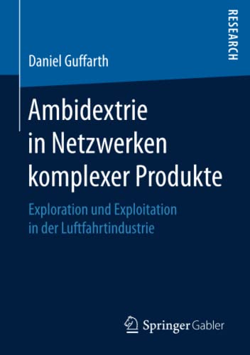 Ambidextrie in Netzwerken komplexer Produkte: Exploration und Exploitation in der Luftfahrtindustrie