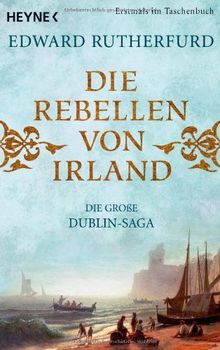 Die Rebellen von Irland: Die große Dublin-Saga