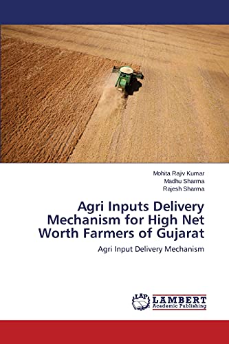 Agri Inputs Delivery Mechanism for High Net Worth Farmers of Gujarat: Agri Input Delivery Mechanism