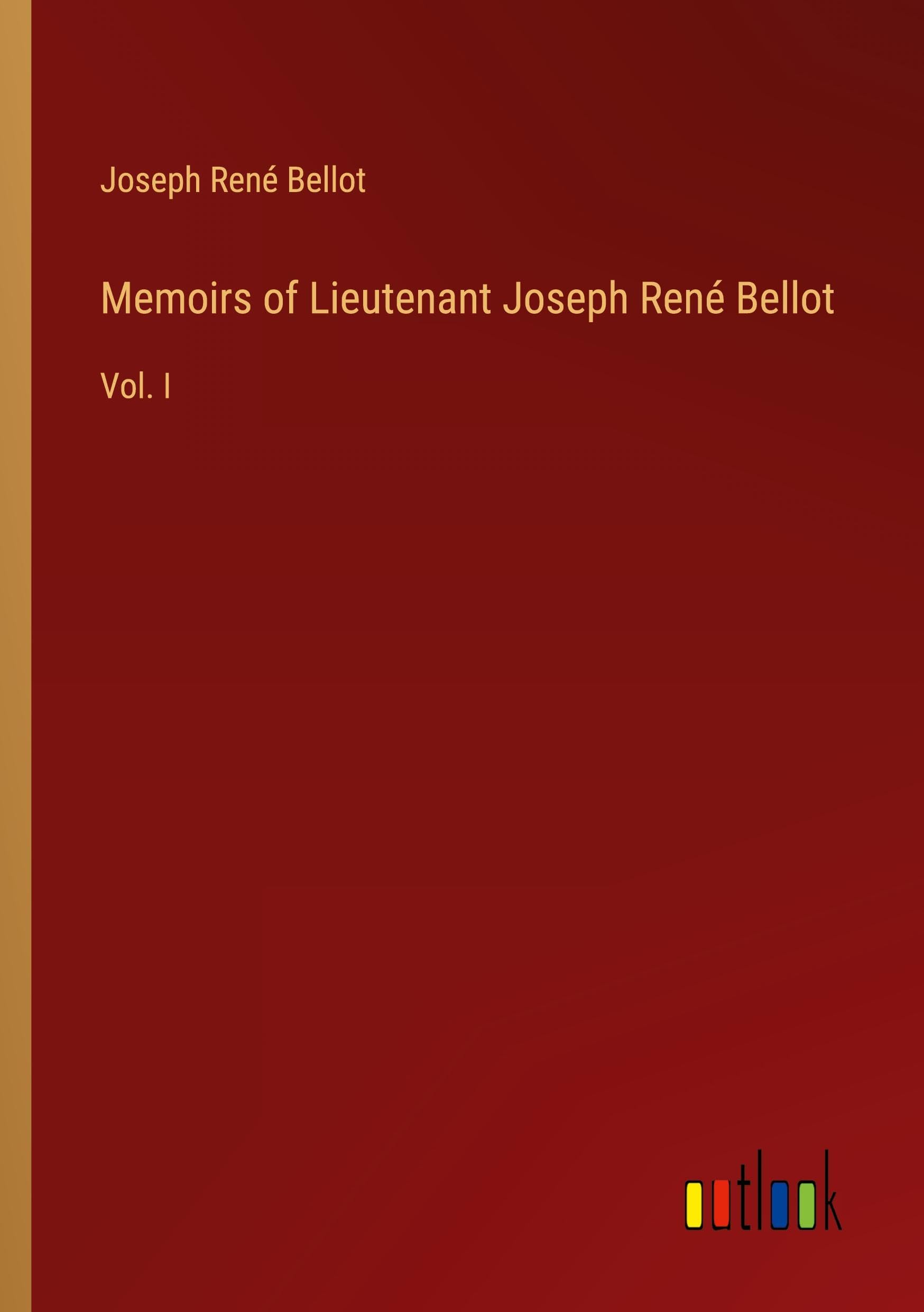 Memoirs of Lieutenant Joseph René Bellot: Vol. I