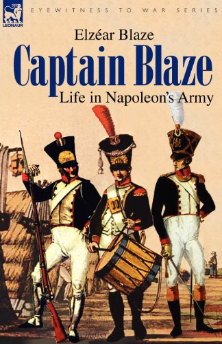 Elzear Blaze Captain Blaze, Life In Napoleon's Army