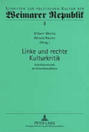 Linke und rechte Kulturkritik: Interdiskursivität als Krisenbewußtsein (Schriften zur politischen Kultur der Weimarer Republik)