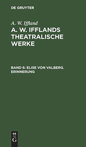 Elise von Valberg. Erinnerung (A. W. Iffland: A. W. Ifflands theatralische Werke)