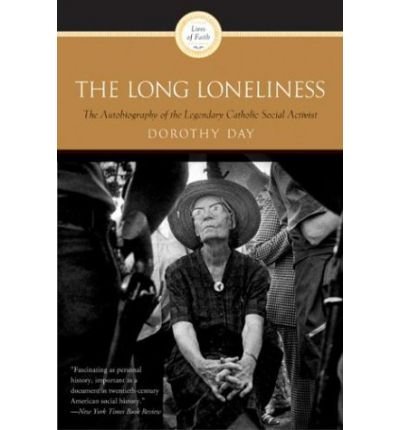 The Long Loneliness: The Autobiography of the Legendary Catholic Social Activist