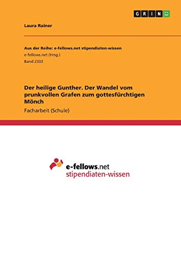 Der heilige Gunther. Der Wandel vom prunkvollen Grafen zum gottesfürchtigen Mönch