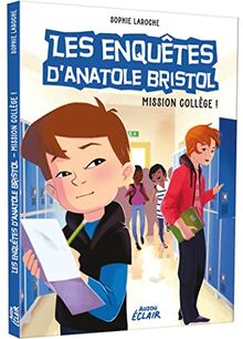 Les enquêtes d'Anatole Bristol. Mission collège !