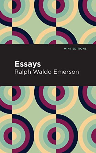 Essays: Ralph Waldo Emerson (Mint Editions―Nonfiction Narratives: Essays, Speeches and Full-Length Work)
