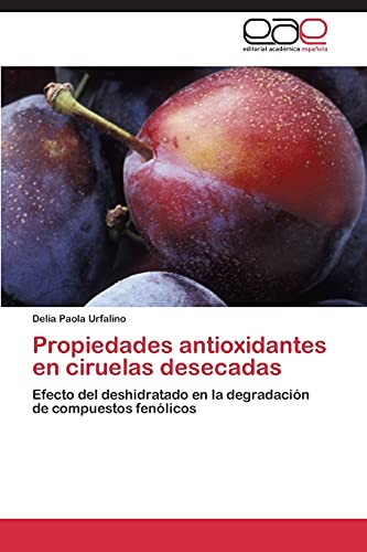 Propiedades antioxidantes en ciruelas desecadas: Efecto del deshidratado en la degradación de compuestos fenólicos