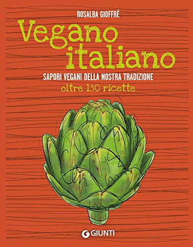 Vegano italiano. Sapori vegani della nostra tradizione. Oltre 150 ricette - Neuware