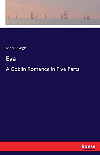 Eva: A Goblin Romance in Five Parts