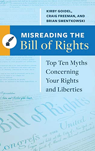 Misreading the Bill of Rights: Top Ten Myths Concerning Your Rights and Liberties