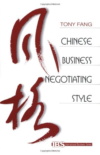 Chinese Business Negotiating Style (International Business Series (Thousand Oaks, Calif.).)
