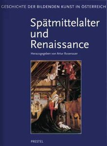 Geschichte der Bildenden Kunst in Österreich: Spätmittelalter und Renaissance: Bd. 3