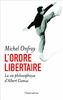 L'ordre libertaire - La vie philosophique d'Albert Camus: Essai