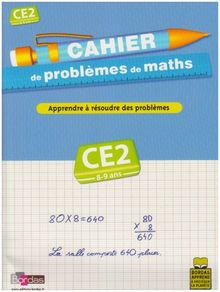 Cahier de problèmes de maths, cours élémentaire CE2, 8-9 ans : apprendre à résoudre des problèmes