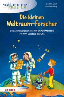 Die kleinen Weltraum-Forscher: Experimente und Geschichten für kleine Forscher