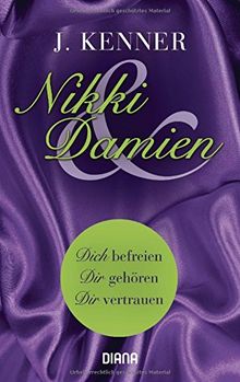 Nikki und Damien (Stark 4-6): Dich befreien - Dir gehören - Dir vertrauen