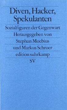 Diven, Hacker, Spekulanten: Sozialfiguren der Gegenwart: Sozialtypen der Gegenwart (edition suhrkamp)