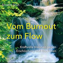 Vom Burnout zum Flow: Kraftvolle Visionen gegen Erschöpfung und Blockaden