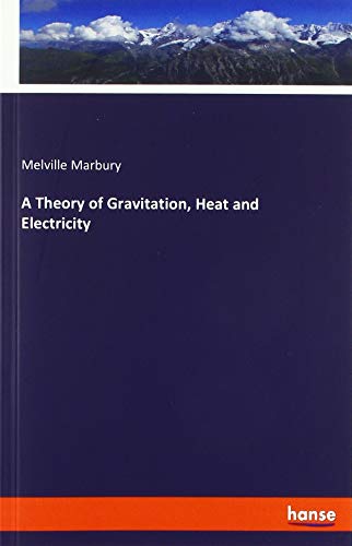 A Theory of Gravitation, Heat and Electricity