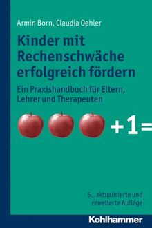 Kinder mit Rechenschwäche erfolgreich fördern. Ein Praxishandbuch für Eltern, Lehrer und Therapeuten