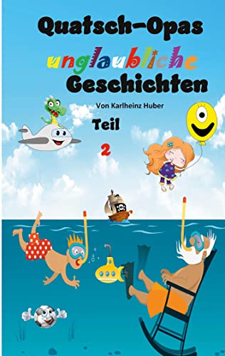 Quatsch-Opas unglaubliche Geschichten: Teil 2