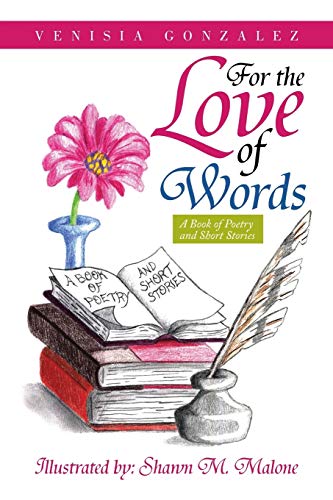 For the Love of Words: A Book of Poetry and Short Stories