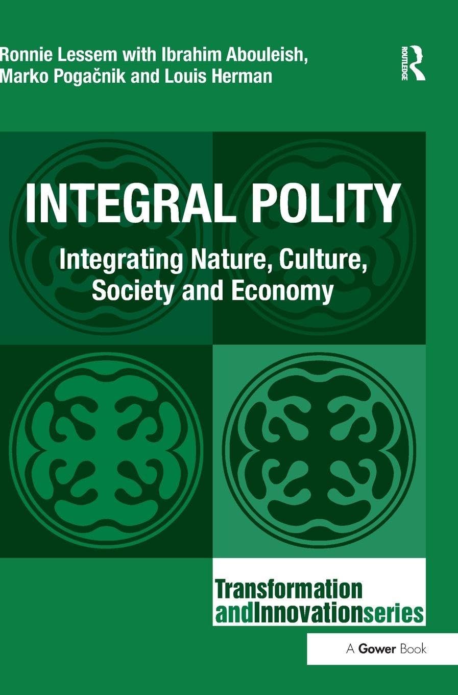 Integral Polity: Integrating Nature, Culture, Society and Economy (Transformation and Innovation)