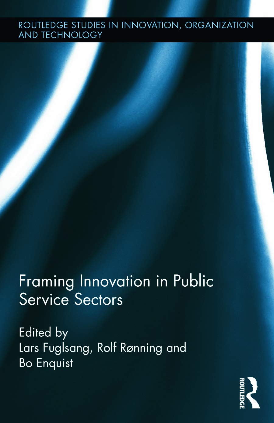 Framing Innovation in Public Service Sectors (Routledge Studies in Innovation, Organization and Technology, 30, Band 30)