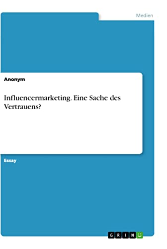 Influencermarketing. Eine Sache des Vertrauens?