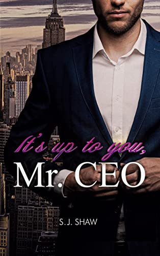 It´s up to you, Mr. CEO: New York Millionär Liebesroman