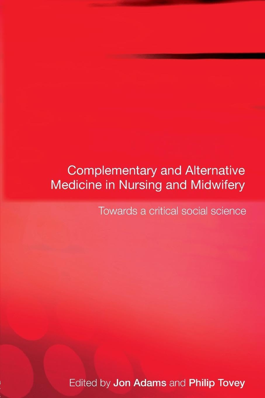Complementary and Alternative Medicine in Nursing and Midwifery: Towards a Critical Social Science