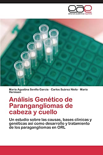 Análisis Genético de Parangangliomas de cabeza y cuello: Un estudio sobre las causas, bases clínicas y genéticas así como desarrollo y tratamiento de los paragangliomas en ORL