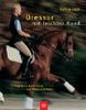 Dressur mit leichter Hand: Erfolgreiche Ausbildung von Pferd und Reiter