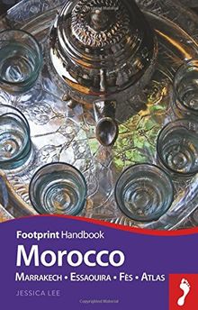 Footprint Handbook Morocco: Marrakech - Essaouira - Fes - Atlas (Footprint Morocco Handbook)