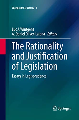 The Rationality and Justification of Legislation: Essays in Legisprudence (Legisprudence Library, Band 1)