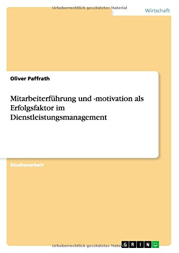 Mitarbeiterführung und -motivation als Erfolgsfaktor im Dienstleistungsmanagement