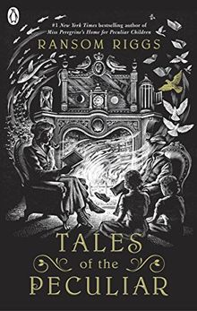 Tales of the Peculiar (Miss Peregrine's Peculiar Children, Band 1)