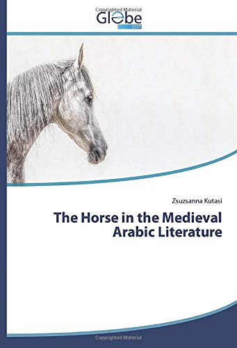 The Horse in the Medieval Arabic Literature
