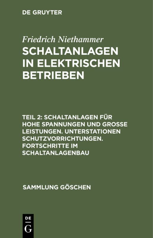 Schaltanlagen für hohe Spannungen und große Leistungen. Unterstationen Schutzvorrichtungen. Fortschritte im Schaltanlagenbau (Sammlung Göschen, 797, Band 797)