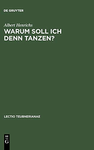 Warum soll ich denn tanzen?: Dionysisches im Chor der griechischen Tragödie (Lectio Teubnerianae, IV)