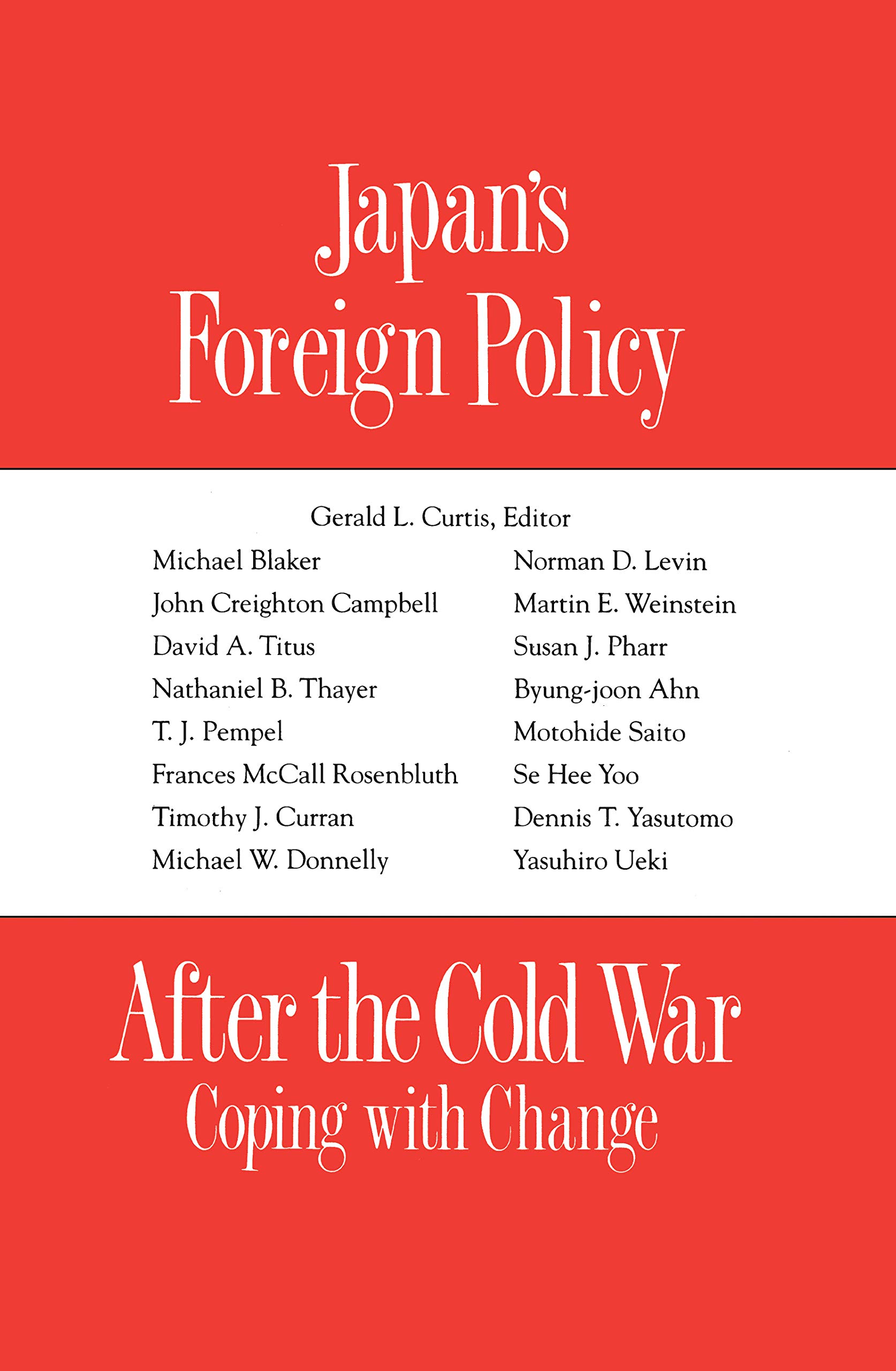 Japan's Foreign Policy After the Cold War: Coping with Change (STUDIES OF THE EAST ASIAN INSTITUTE)