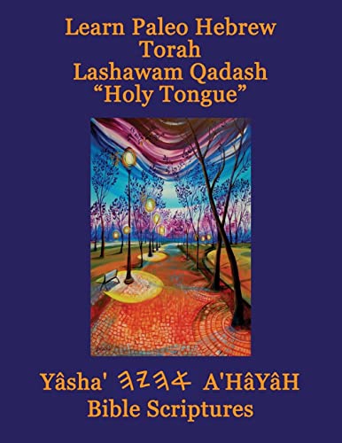 Learn Paleo Hebrew Torah Lashawam Qadash Holy Tongue Yasha Ahayah Bible Scriptures Aleph Tav (YASAT) Study Bible